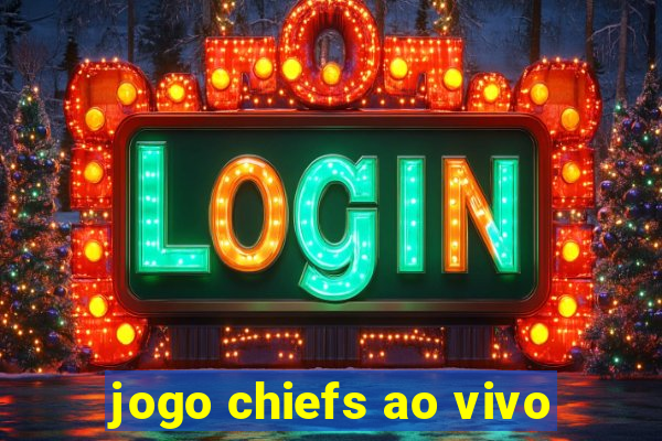jogo chiefs ao vivo